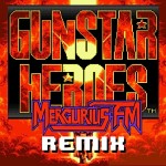 Gunstar Heroes Mercurius FM Remix